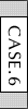 CASE.6