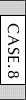 CASE.8