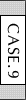 CASE.9