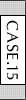 CASE.15