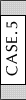 CASE.5