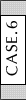 CASE.6