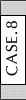 CASE.8